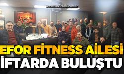 Efor Fitness ailesi iftarda buluştu...