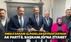 Enerji Bakanı Alparslan Bayraktar‘dan AK Parti il Başkanlığı’na ziyaret