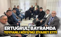 Ertuğrul, Bayramda Toyfanlı Köyü’nü ziyaret etti