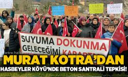 Murat Kotra'dan Hasbeyler Köyü'nde beton santrali tepkisi