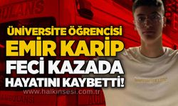 Üniversite öğrencisi Emir Karip feci kazada hayatını kaybetti!
