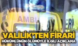 Valilik'ten firari hükümlünün ölümüne ilişkin açıklama
