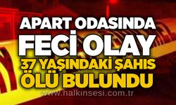 Apart odasında feci olay: 37 yaşındaki şahıs ölü bulundu