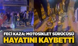 Feci kaza: Motosiklet sürücüsü hayatını kaybetti