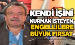 Kendi işini kurmak isteyen engellilere büyük fırsat