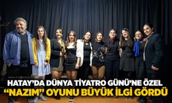 Hatay’da Dünya Tiyatro Günü’ne özel “Nazım” oyunu büyük ilgi gördü