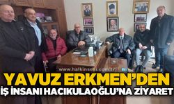 Yavuz Erkmen'den iş insanı Hacıkulaoğlu'na ziyaret
