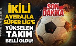 İkili averajla Süper Lig'e yükselen takım belli oldu!
