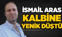 İsmail Aras kalbine yenik düştü