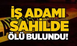 İş adamı sahilde ölü bulundu!