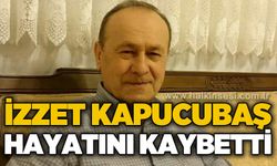 İzzet Kapucubaş hayatını kaybetti