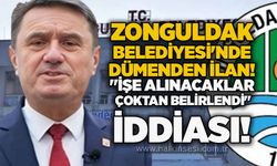 Zonguldak Belediyesi'nde dümenden ilan! "İşe alınacaklar çoktan belirlendi" iddiası!