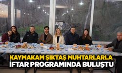 Kaymakam Şıktaş muhtarlarla iftar programında buluştu