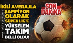İkili averajla Süper Lig'e yükselen takım belli oldu!