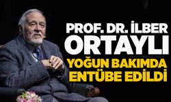 Prof. Dr. İlber Ortaylı yoğun bakımda entübe edildi