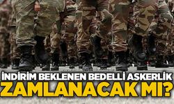 İndirim beklenen bedelli askerlik zamlanacak mı?