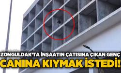 Zonguldak'ta inşaatın çatısına çıkan genç canına kıymak istedi
