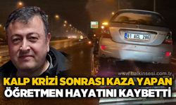 Direksiyon başında kalp krizi geçiren öğretmen İsmail Şişman hayatını kaybetti