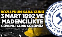 Kozlu’nun kara günü: 3 Mart 1992 ve madencilikte güvenli yarın sözümüz