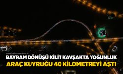 Bayram dönüşü kilit kavşakta yoğunluk: Araç kuyruğu 40 kilometreyi aştı