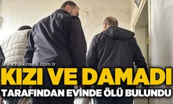 Kızı ve damadı tarafından evinde ölü bulundu