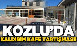 Kozlu'da kaldırım kafe tartışması: "Gariban yapsa bir günde yıkılırdı!"