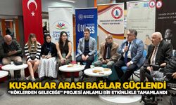 Kuşaklar arası bağlar güçlendi: “Köklerden Geleceğe” Projesi anlamlı bir etkinlikle tamamlandı