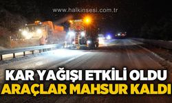 Kar yağışı etkili oldu, araçlar yolda mahsur kaldı