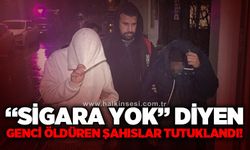 "Sigara yok" diyen genci öldüren şahıslar tutuklandı