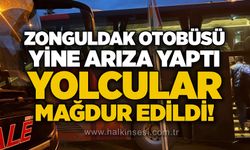 Zonguldak otobüsü yine arıza yaptı: Yolcular mağdur edildi!