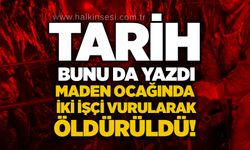 Tarih bunu da yazdı: Maden ocağında iki işçi vurularak öldürüldü!