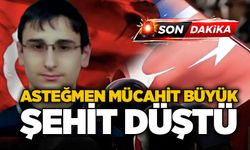 Asteğmen Mücahit Büyük şehit düştü