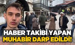 Haber takibi yapan muhabir darp edildi!