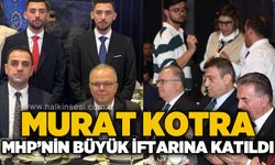Murat Kotra MHP'nin büyük iftarına katıldı