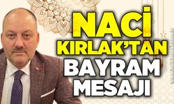Naci Kırlak’tan Ramazan Bayramı mesajı