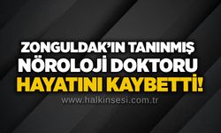 Zonguldak’ın tanınmış nöroloji doktoru hayatını kaybetti!