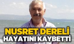 Nusret Dereli hayatını kaybetti