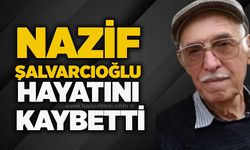 Nazif Şalvarcıoğlu hayatını kaybetti