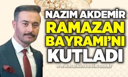Nazım Akdemir’den Ramazan Bayramı mesajı