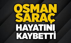 Osman Saraç hayatını kaybetti