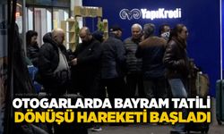 Otogarlarda bayram tatili dönüşü hareketi başladı