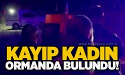 Kayıp kadın ormanda bulundu!