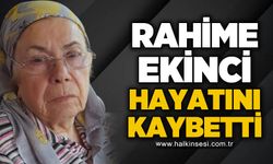 Rahime Ekinci hayatını kaybetti