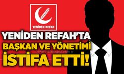 Yenide Refah'ta başkan ve yönetimi istifa etti!