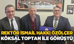 Rektör İsmail Hakkı Özölçer, Cumhurbaşkanlığı Yüksek İstişare Kurulu Üyesi Köksal Toptan ile görüştü
