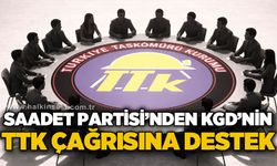Saadet Partisi'nden KGD'nin Saadet Partisi çağrısına destek
