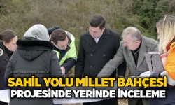 Sahil Yolu Millet Bahçesi projesinde yerinde inceleme