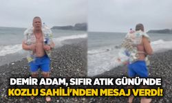 Demir Adam, Sıfır Atık Günü'nde Kozlu Sahili'nden mesaj verdi!