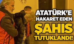 Atatürk'e hakaret eden şahıs tutuklandı!