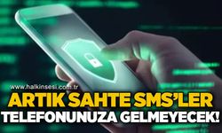 Artık sahte SMS'ler telefonunuza gelmeyecek!